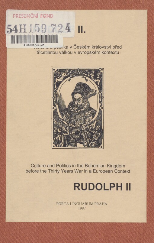 Rudolf II. =: Rudolph II. : kultura a politika v Českém království před třicetiletou válkou v evropském kontextu : [seminář] Praha 10. - 14. července 1997 : sborník přednášek