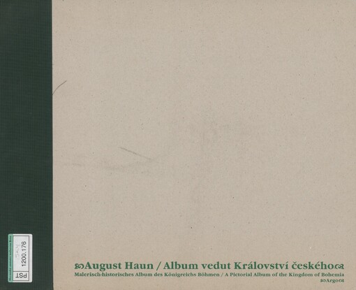 Album vedut Království českého: Malerisch-historisches Album des Königreichs Böhmen = A pictorial album of the Kingdom of Bohemia