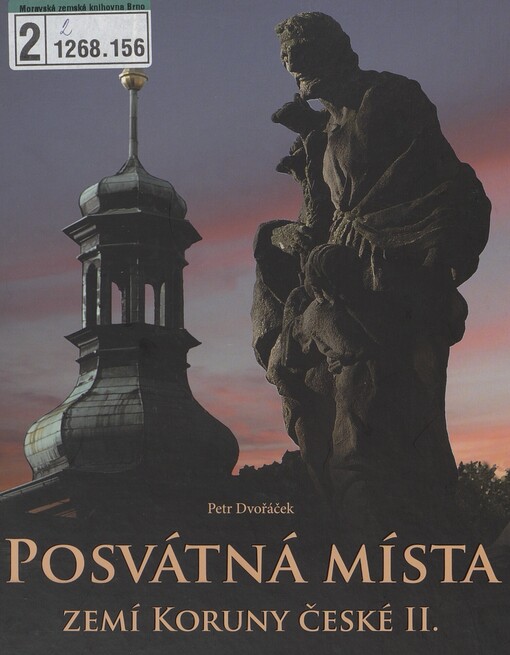 Posvátná místa zemí Koruny české, aneb, Putování k menhirům a pohanským svatyním, na posvátné hory a k léčivým pramenům, po stopách světců a zázračných uzdravení na prahu třetího tisíciletí po Kristu