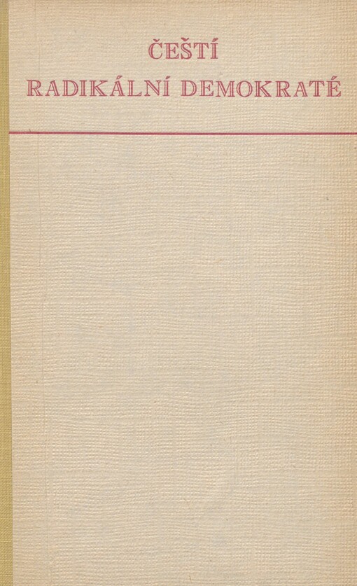 Čeští radikální demokraté o literatuře: [výbor ze statí K. Sabiny, J.V. Friče, V. Vávry Haštalského, J. Knedlhanse Liblínského, J.E. Sojky a E. Vávry]
