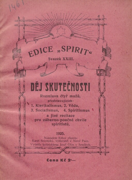 Děj skutečnosti: rozmluva čtyř mužů, představujících: 1. Klerikalismus, 2. Vědu, 3. Socialismus, 4. Spiritismus a jiné recitace pro zábavno-poučné chvíle spiritistů