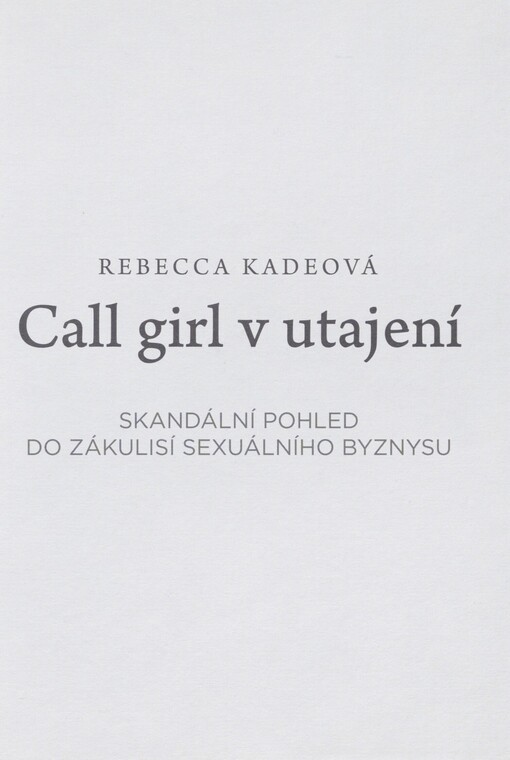Call girl v utajení: skandální pohled do zákulisí sexuálního byznysu