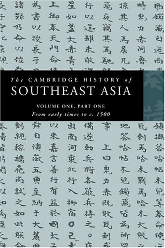 The Cambridge History of Southeast Asia. Vol. 1. from Early Times to c. 1500
