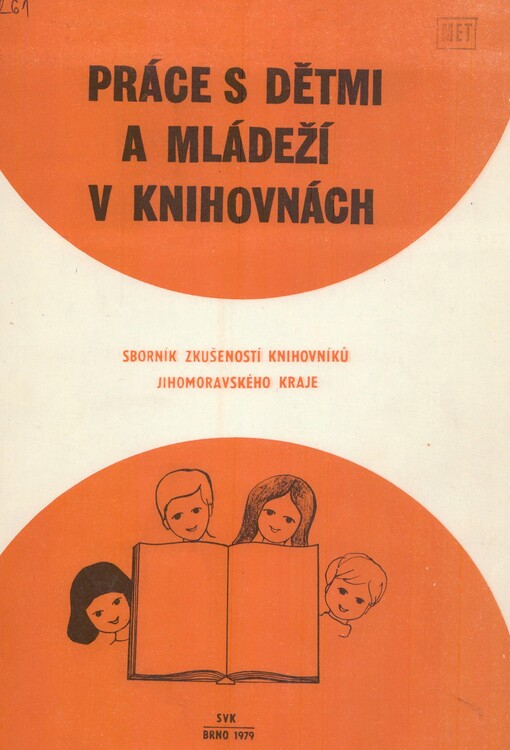 Práce s dětmi a mládeží v knihovnách: sborník zkušeností knihovníklů Jihomoravského kraje