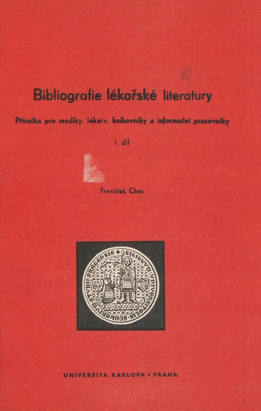 Bibliografie lékařské literatury: příručka pro mediky, lékaře, knihovníky a informační pracovníky. I. díl