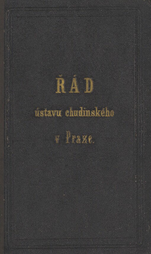 Řád Ústavu chudinského král. hlav. města Prahy =: Statut des Armen-Institutes der königl. Hauptstadt Prag