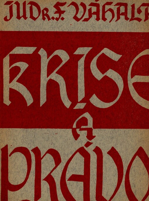 Krise a právo: studie právní : několik námětů, jak vybřednouti pomocí práva z krise