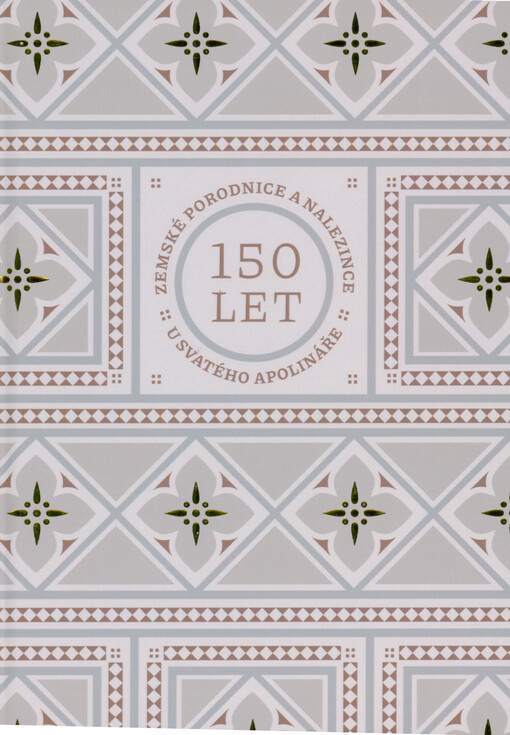 150 let Zemské porodnice a nalezince u sv. Apolináře