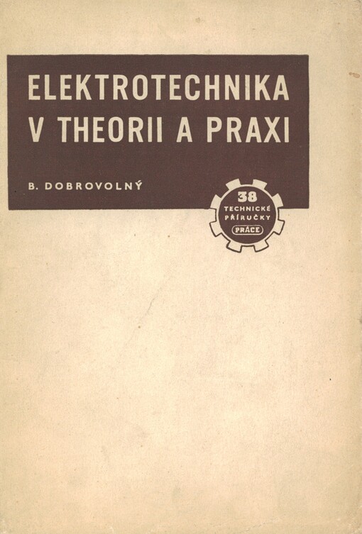 Elektrotechnika v theorii a praxi: přehl. elektrotechn. v celém rozsahu