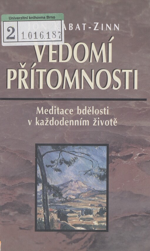 Vědomí přítomnosti: [meditace bdělosti v každodenním životě