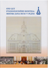 Sto let evangelického kostela Mistra Jana Husi v Plzni (odkaz v elektronickém katalogu)