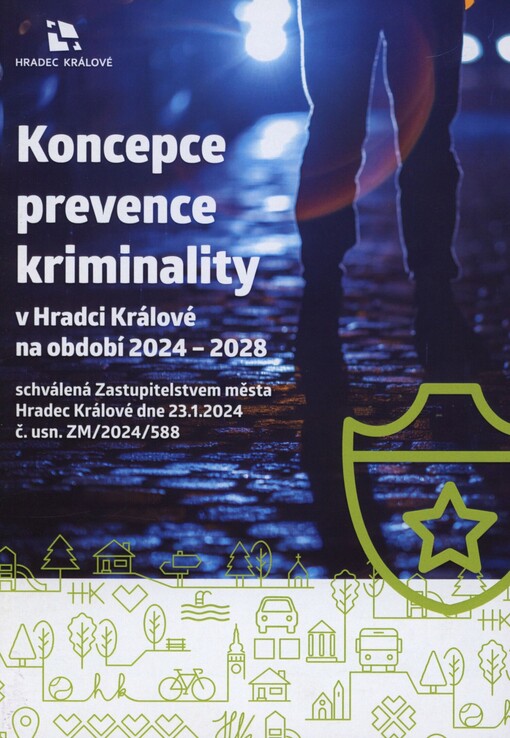 Koncepce prevence kriminality v Hradci Králové na období 2024-2028: schválená Zastupitelstvem města Hradec Králové dne 23.1.2024, č. usn. ZM/2024/588