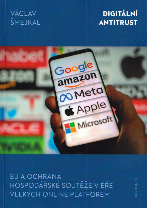 Digitální antitrust : EU a ochrana hospodářské soutěže v éře velkých online platforem