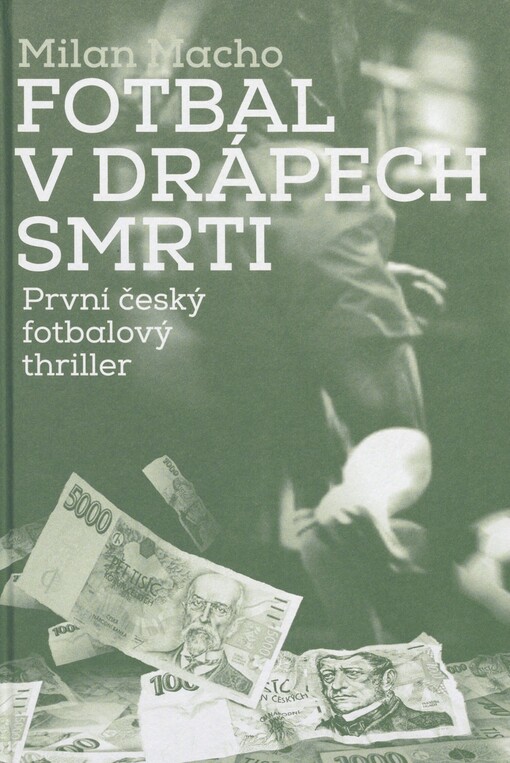 Fotbal v drápech smrti: první český fotbalový thriller