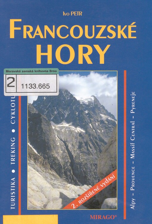 Francouzské hory: turistika, trekking, cykloturistika a lyžařské terény : 78 túr - od Ženevského jezera po Atlantik : Alpy - Provence - Massif Central - Pyreneje