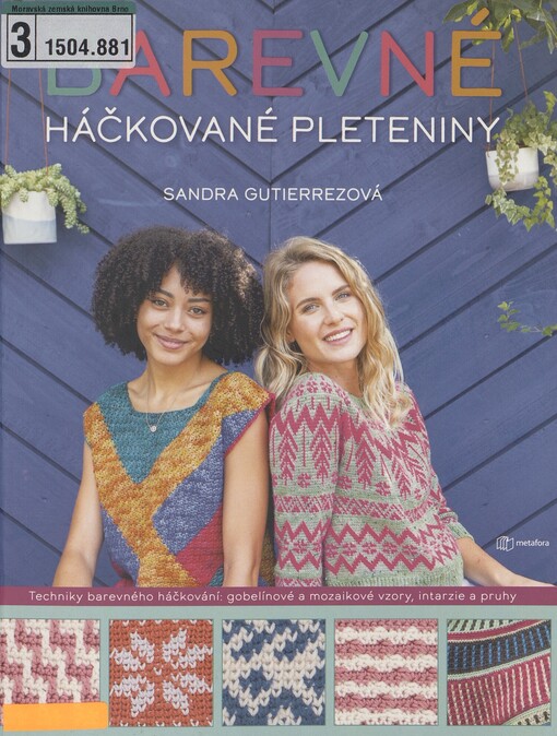Barevné háčkovné pleteniny: techniky barevného háčkování: gobelínové a mozaikové vzory, intarzie, pruhy