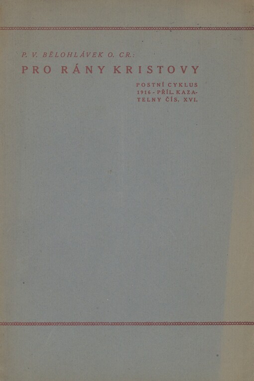 Pro rány Kristovy: postní cyklus 1916. 16