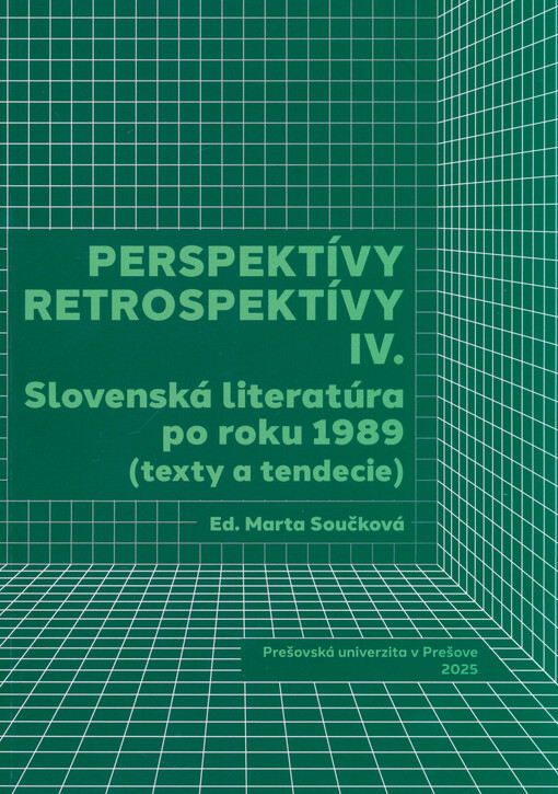 Perspektívy retrospektívy IV. : slovenská literatúra po roku 1989 (texty a tendencie)