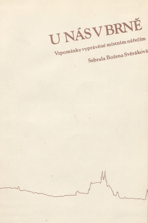 U nás v Brně: vzpomínky vyprávěné místním nářečím