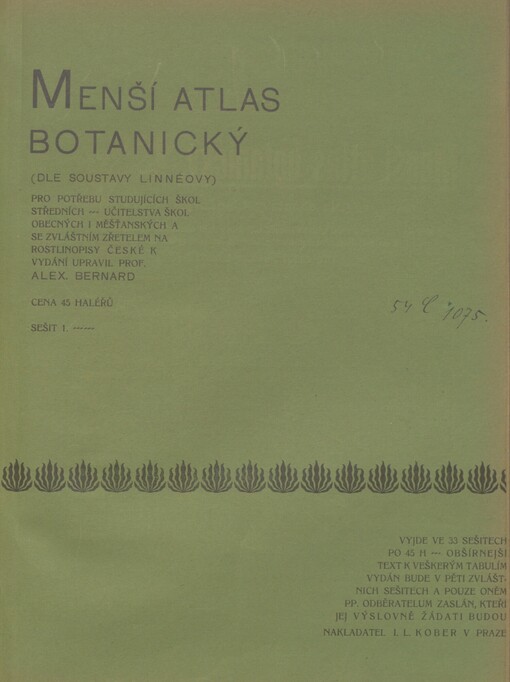 Menší atlas botanický: (dle soustavy Linnéovy) : pro potřebu studujících škol středních, učitelstva škol obecných i měšťanských a se zvláštním zřetelem na rostlinopisy české