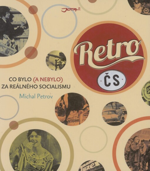 Retro ČS. Co bylo (a nebylo) za reálného socialismu