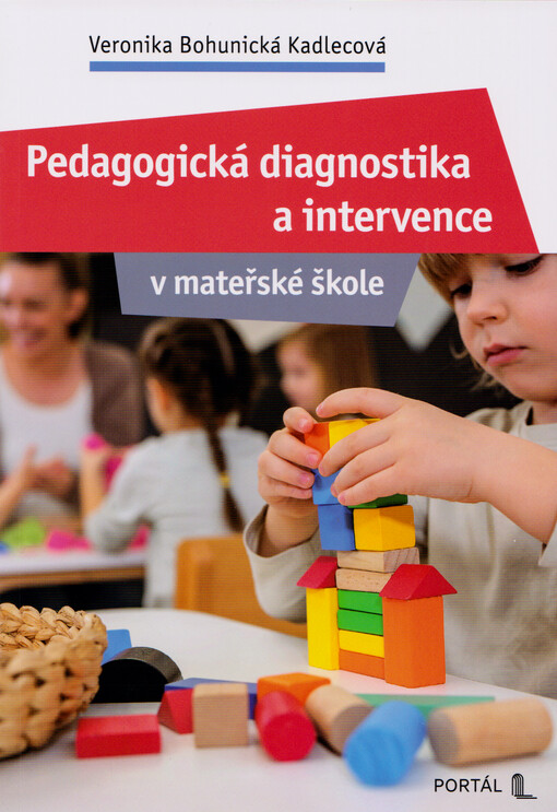 Pedagogická diagnostika a intervence v mateřské škole / Veronika Bohunická Kadlecová