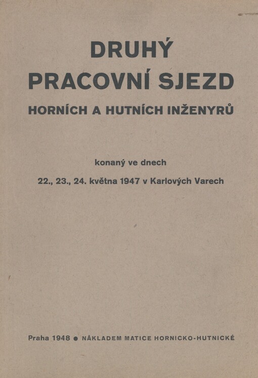Druhý pracovní sjezd horních a hutních inženýrů konaný ve dnech 22., 23., 24. května 1947 v Karlových Varech
