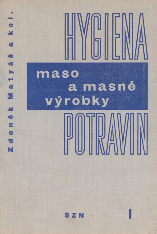 Hygiena potravin: celostátní učebnice pro vysoké školy. 1. Maso a masné výrobky