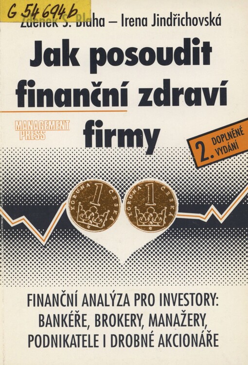 Jak posoudit finanční zdraví firmy: finanční analýza pro investory: bankéře, brokery, manažery, podnikatele i drobné akcionáře