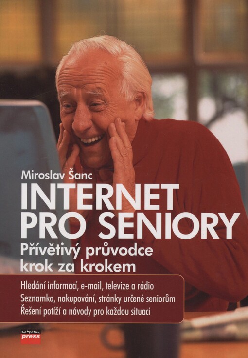 Internet pro seniory: [přívětivý průvodce krok za krokem]