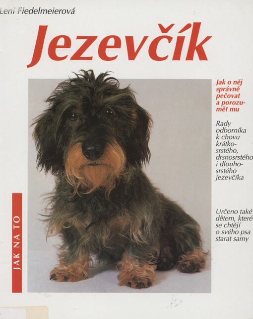 Jezevčík: jak o něj správně pečovat a jak mu rozumět : rady odborníka ke správnému chovu