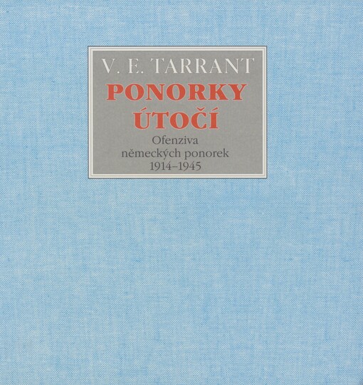 Ponorky útočí: ofenziva německých ponorek 1914-1945