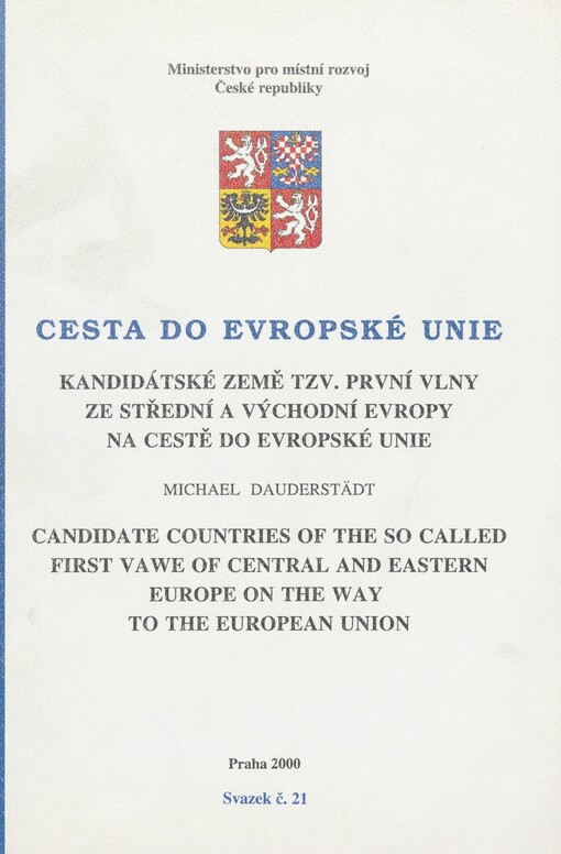 Kandidátské země tzv. první vlny ze střední a východní Evropy na cestě do Evropské unie =: Candidate countries of the so called first vawe of central and eastern Europe on the way to the European union