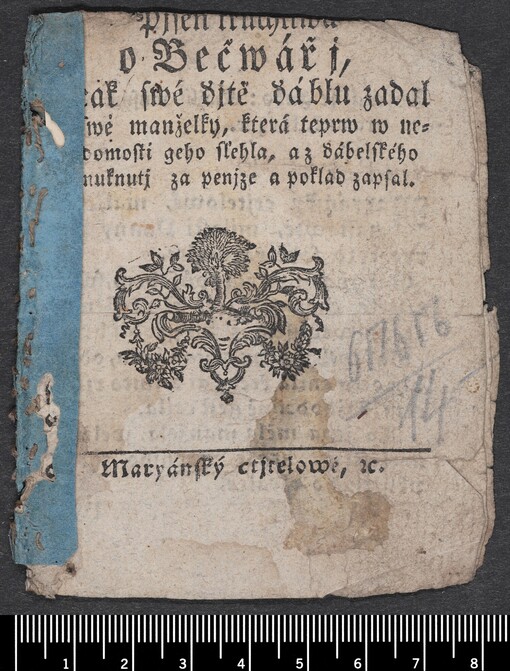 Pjse[ň truchliwá] o Bečwářj, kterak swé ďjtě ďáblu zadal [od] swé manželky, která teprw w newědomosti geho slehla, a z ďábelského ponuknutj za penjze a poklad zapsal: Maryánský ctjtelowé, etc