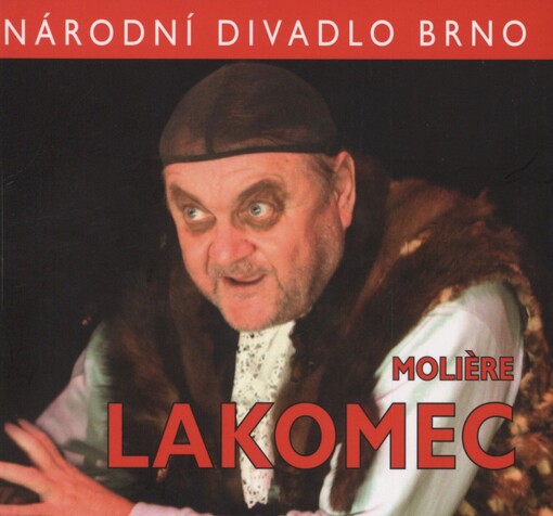 Molière, Lakomec: [premiéra 20. března 2009 v Mahenově divadle