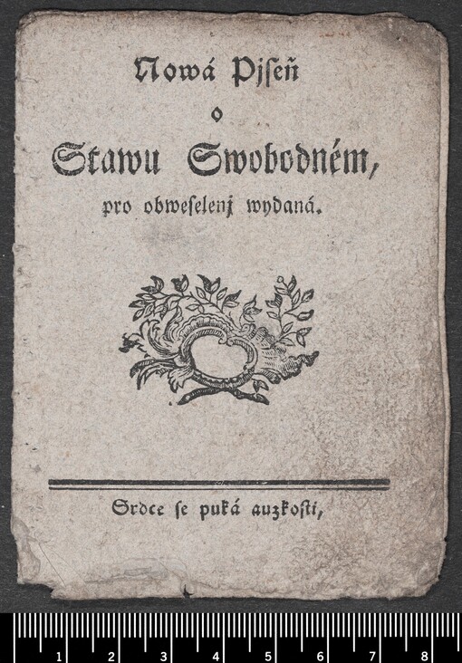 Nowá Pjseň o Stawu Swobodném, pro obweselenj wydaná: Srdce se puká auzkosti