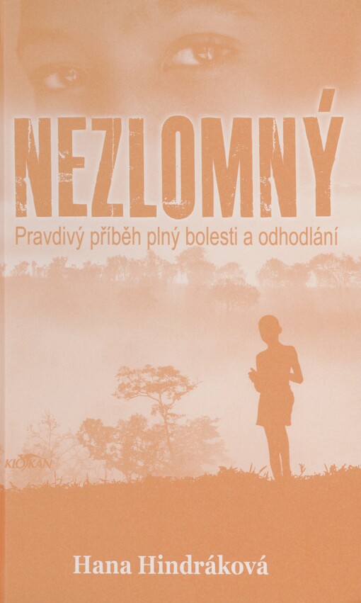 Nezlomný: pravdivý příběh plný bolesti a odhodlání