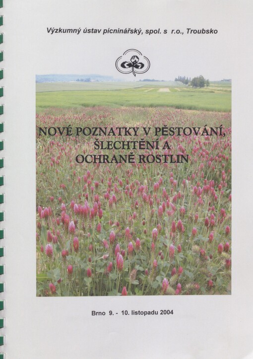 Nové poznatky v pěstování, šlechtění a ochraně rostlin: sborník referátů z konference s mezinárodní účastí konané v Brně ve dnech 9.-10. listopadu 2004