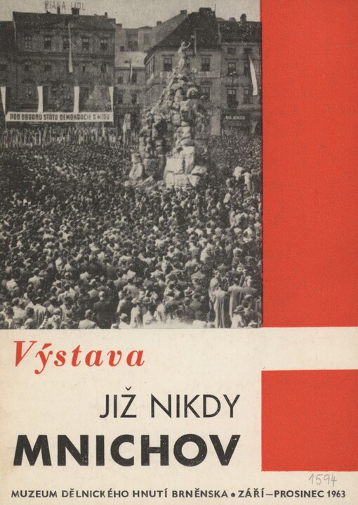 Již nikdy Mnichov!: katalog výstavy k 25. výročí Mnichova, Muzeum dělnického hnutí Brněnska, září-prosinec 1963