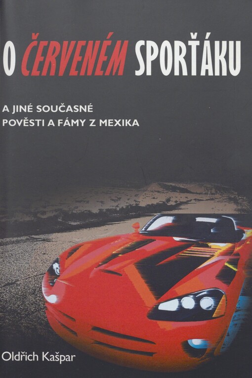 O červeném sporťáku a jiné současné pověsti a fámy z Mexika