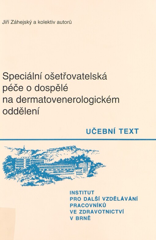 Speciální ošetřovatelská péče o dospělé na dermatovenerologickém oddělení: učební text pro zdravotní sestry pracující na dermatovenerologickém oddělení