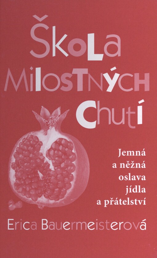 Škola milostných chutí: jemná a něžná oslava jídla a přátelství