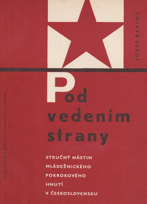Pod vedením strany: Stručný nástin mládežnického pokrokového hnutí v Československu