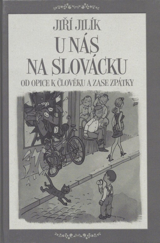U nás na Slovácku: od opice k člověku a zase zpátky