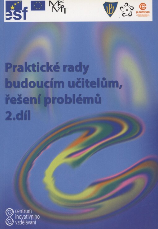 Centrum inovativního vzdělávání. 2. díl. Praktické rady budoucím učitelům, řešení problémů