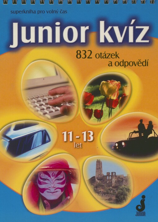 Junior kvíz: 832 otázek a odpovědí : superkniha pro volný čas