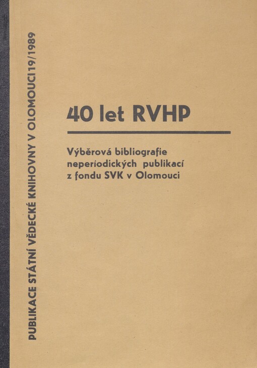 40 let RVHP: výběrová bibliografie neperiodických publikací z fondu SVK v Olomouci za léta 1971-1988