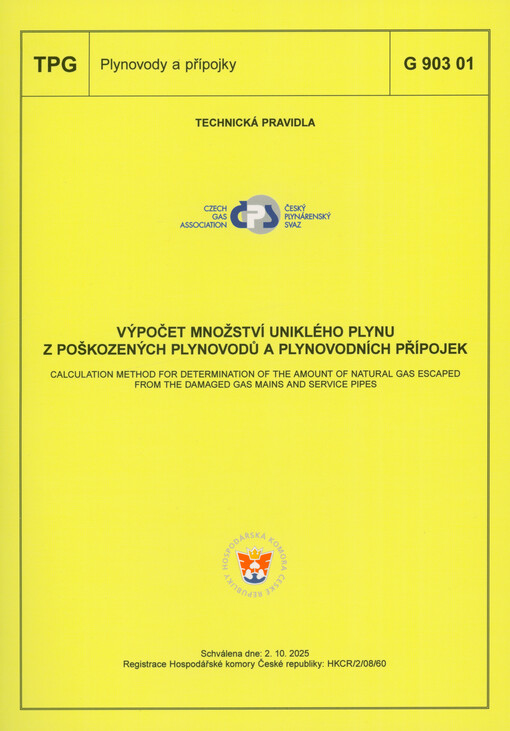 Výpočet množství uniklého plynu z poškozených plynovodů a plynovodních přípojek = Calculation method for determination of the amount of natural gas escaped from the damaged gas mains and service pipes : TPG G 903 01 : schválena dne: 2.10.2025