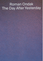 Roman Ondak : the day after yesterday  (odkaz v elektronickém katalogu)