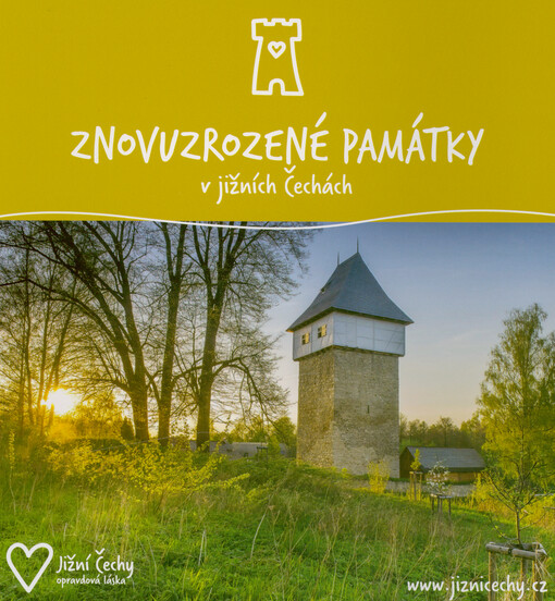 Znovuzrozené památky v jižních Čechách : 18 příběhů znovuzrozených památek v Jihočeském kraji po roce 1989